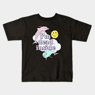 Im Dead Inside Cheerful Dolphins and Sunshine Kids T-Shirt